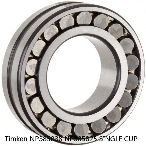 NP385038 NP385825 SINGLE CUP Timken Spherical Roller Bearing