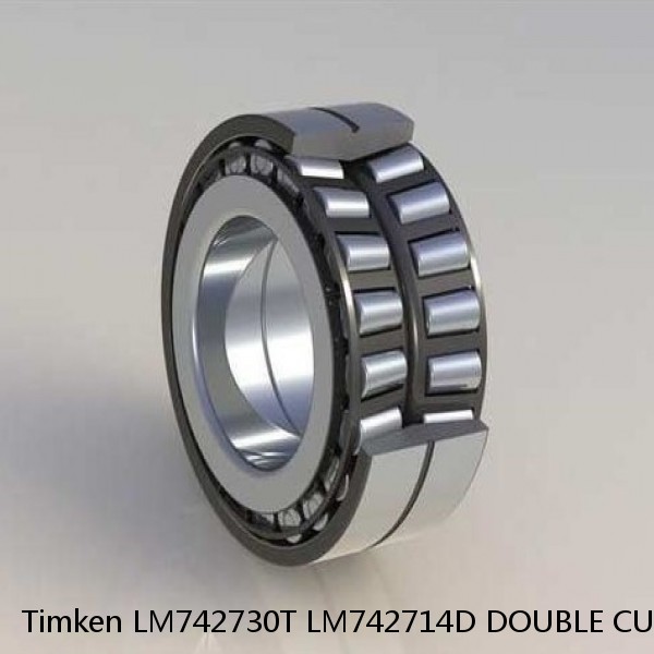 LM742730T LM742714D DOUBLE CUP Timken Spherical Roller Bearing