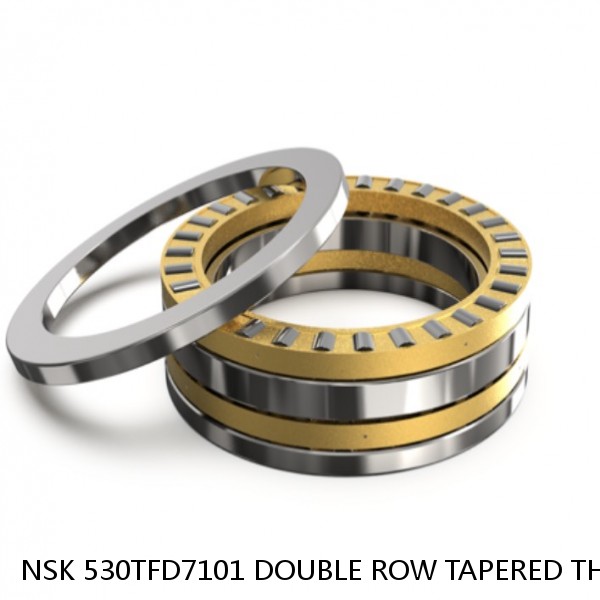 NSK 530TFD7101 DOUBLE ROW TAPERED THRUST ROLLER BEARINGS