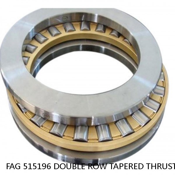 FAG 515196 DOUBLE ROW TAPERED THRUST ROLLER BEARINGS